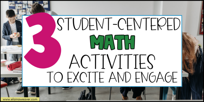 3 student centered math activities to excite and engage