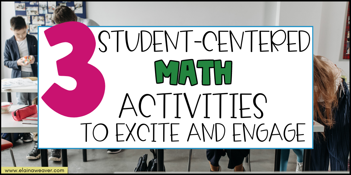 3 student centered math activites to excite and engage